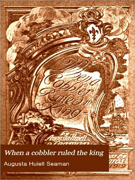 When a Cobbler Ruled a King [Illustrated]