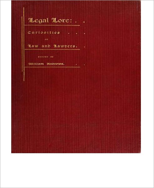 Legal Lore-Curiosities of Law and Lawyers