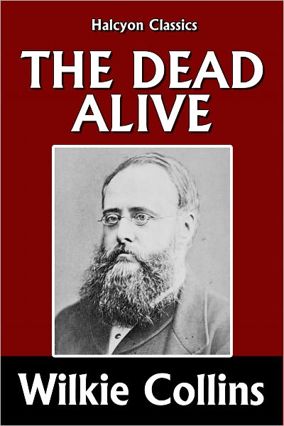 The Dead Alive by Wilkie Collins