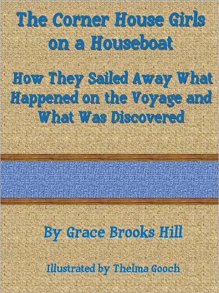 The Corner House Girls on a Houseboat - How They Sailed Away What Happened on the Voyage and What Was Discovered