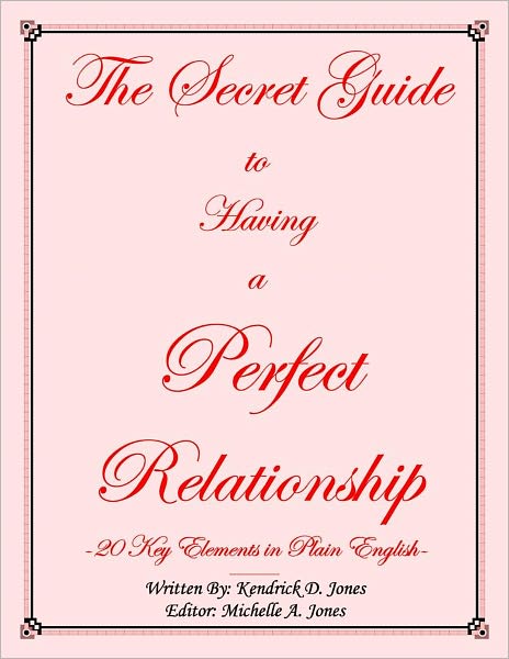 The Secret Guide to Having a Perfect Relationship: 20 Key Elements in Plain English