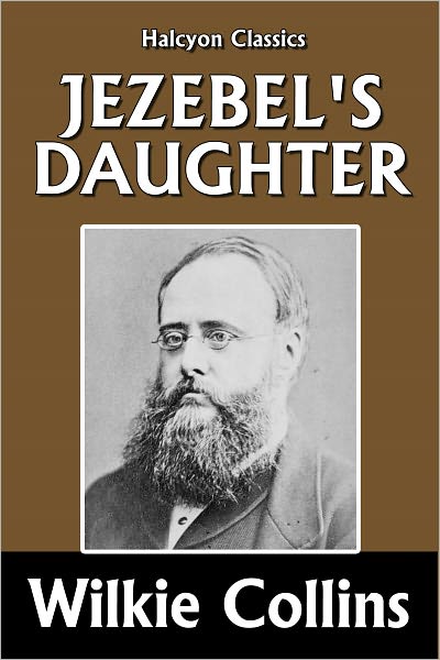 Jezebel's Daughter by Wilkie Collins