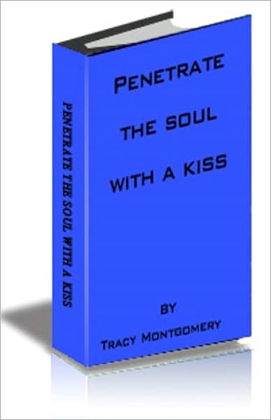 Penetrate the soul with a kiss:How to use your 5 senses to make anyone fall in love with you