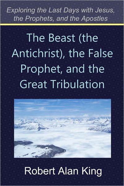 The Beast (the Antichrist), the False Prophet, and the Great Tribulation