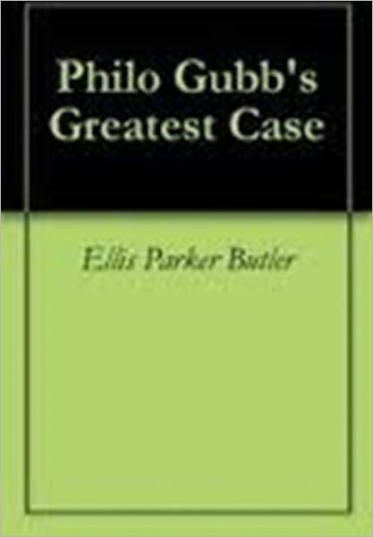 Philo Gubb's Greatest Case