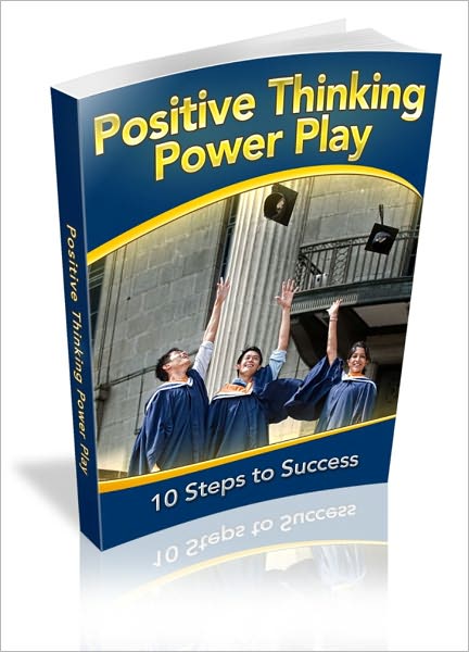 Positive Thinking Power Play - 10 Steps To Success