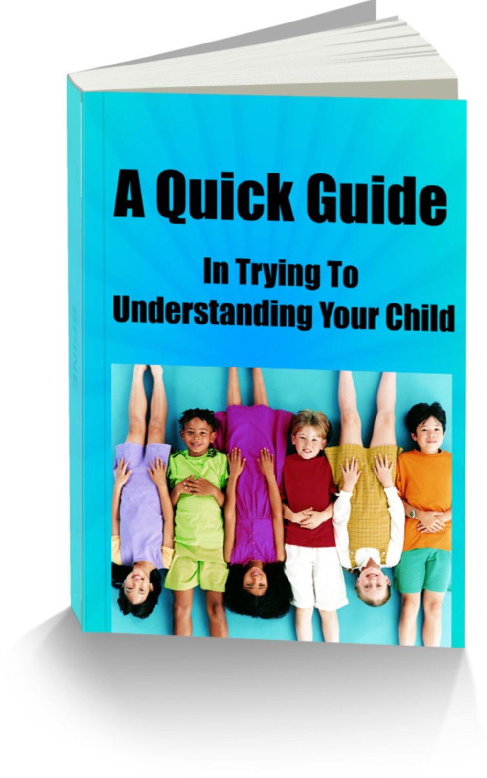 A Quick Guide In Trying To Understanding Your Child