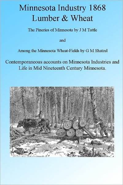 Minnesota Industry 1868: Lumber and Wheat, Illustrated