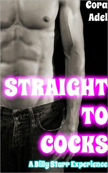 Straight To Cocks (Turning Gay Erotica)