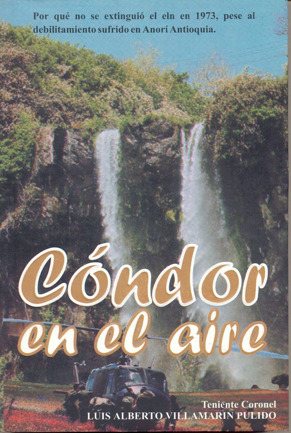 Condor en el Aire (Derrota Militar del Eln en Anori)