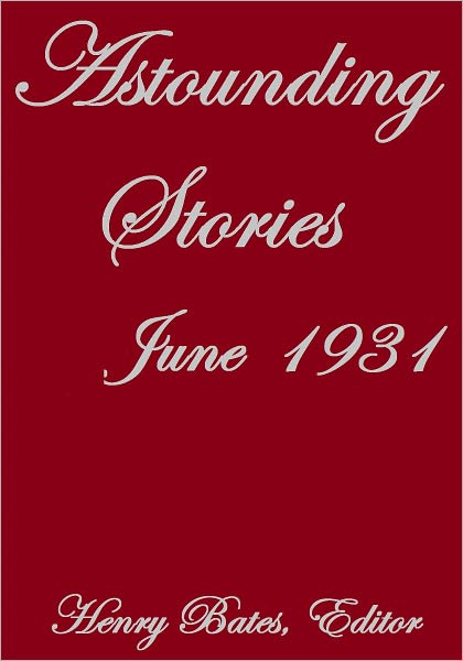 ASTOUNDING STORIES JUNE 1931