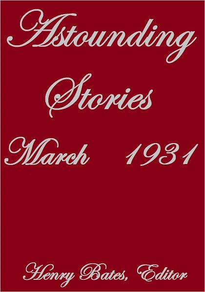 ASTOUNDING STORIES MARCH 1931