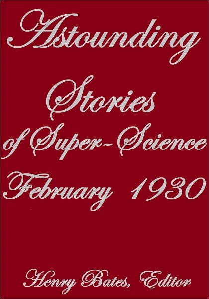 ASTOUNDING STORIES OF SUPER-SCIENCE FEBRUARY 1930