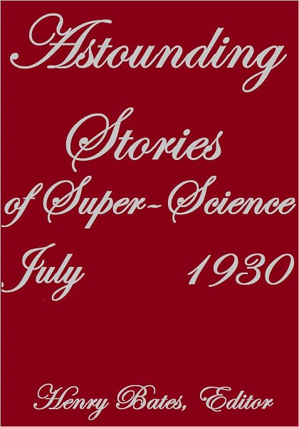ASTOUNDING STORIES OF SUPER-SCIENCE JULY 1930