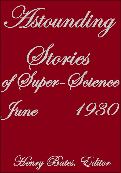 ASTOUNDING STORIES OF SUPER-SCIENCE JUNE 1930