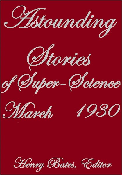 ASTOUNDING STORIES OF SUPER-SCIENCE MARCH 1930
