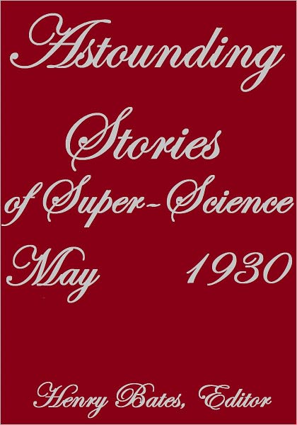 ASTOUNDING STORIES OF SUPER-SCIENCE MAY 1930