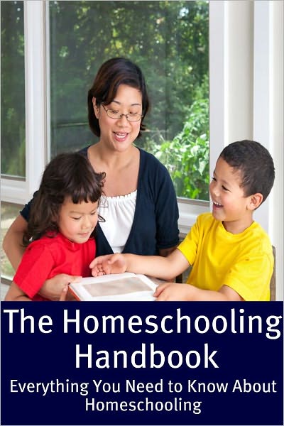 The Homeschooling Handbook: Everything You Need to Know About Homeschooling
