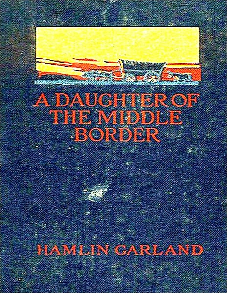 A Daughter of the Middle Border [Illustrated]