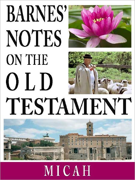 Barnes' Notes on the Old Testament-Book of Micah (Annotated)
