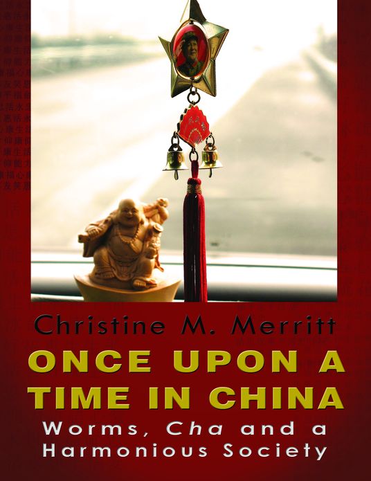 ONCE UPON A TIME IN CHINA: Worms, Cha and a Harmonious Society