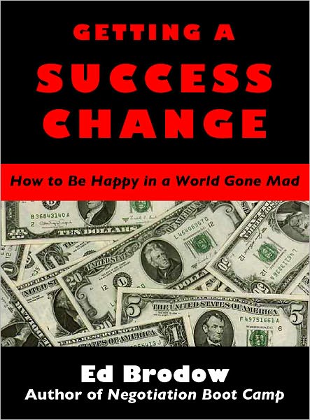 Getting A Success Change: How to Be Happy in a World Gone Mad