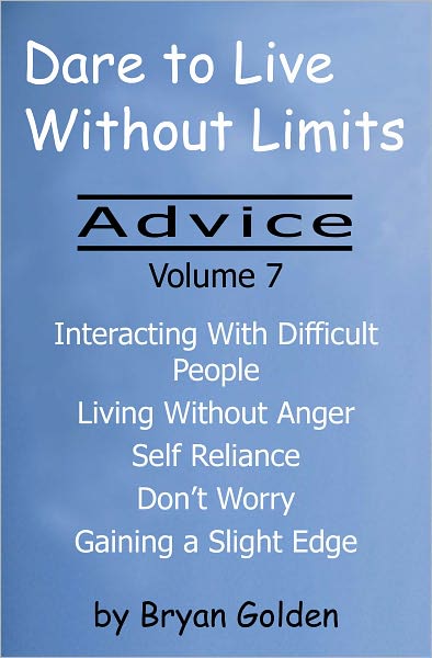 Dare to Live Without Limits: Advice Volume 7