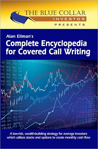 Alan Ellman's Complete Encyclopedia for Covered Call Writing