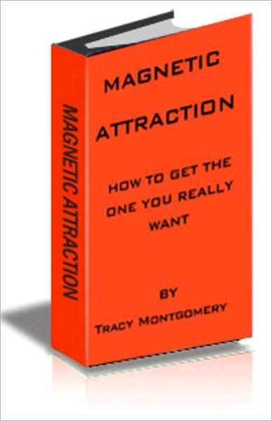 Magnetic Attraction - How to Get the One You Really Want