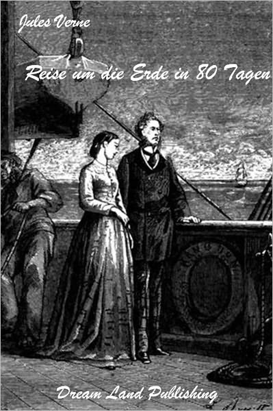 Jules Verne - Reise um die Erde in 80 Tagen (deutsche Ausgabe - German Edition)