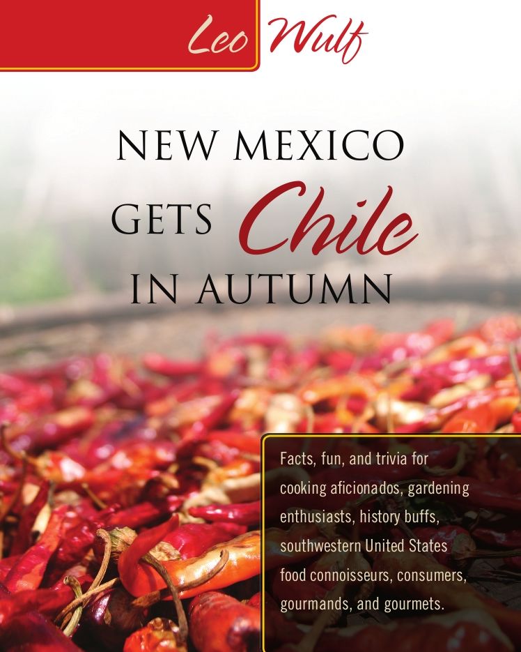 New Mexico Gets Chile in Autumn: Facts, fun, and trivia for cooking aficionados, gardening enthusiasts, history buffs, southwestern United States food connoisseurs, consumers, gourmands, and gourmets