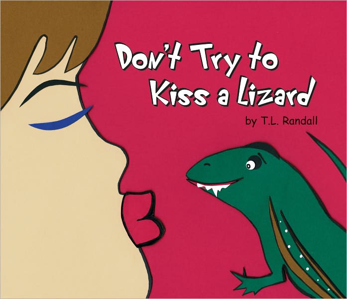 Don't Try to Kiss a Lizard