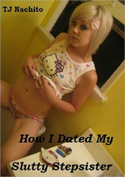 How I Dated My Slutty Stepsister