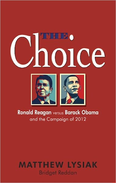The Choice: Ronald Reagan Versus Barack Obama and the Campaign of 2012