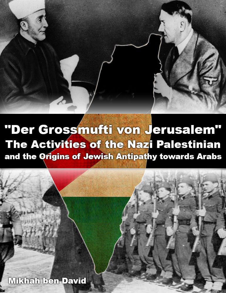 "Der Grossmufti von Jerusalem": The Activities of the Nazi Palestinian and the Origins of Jewish Antipathy towards Arabs