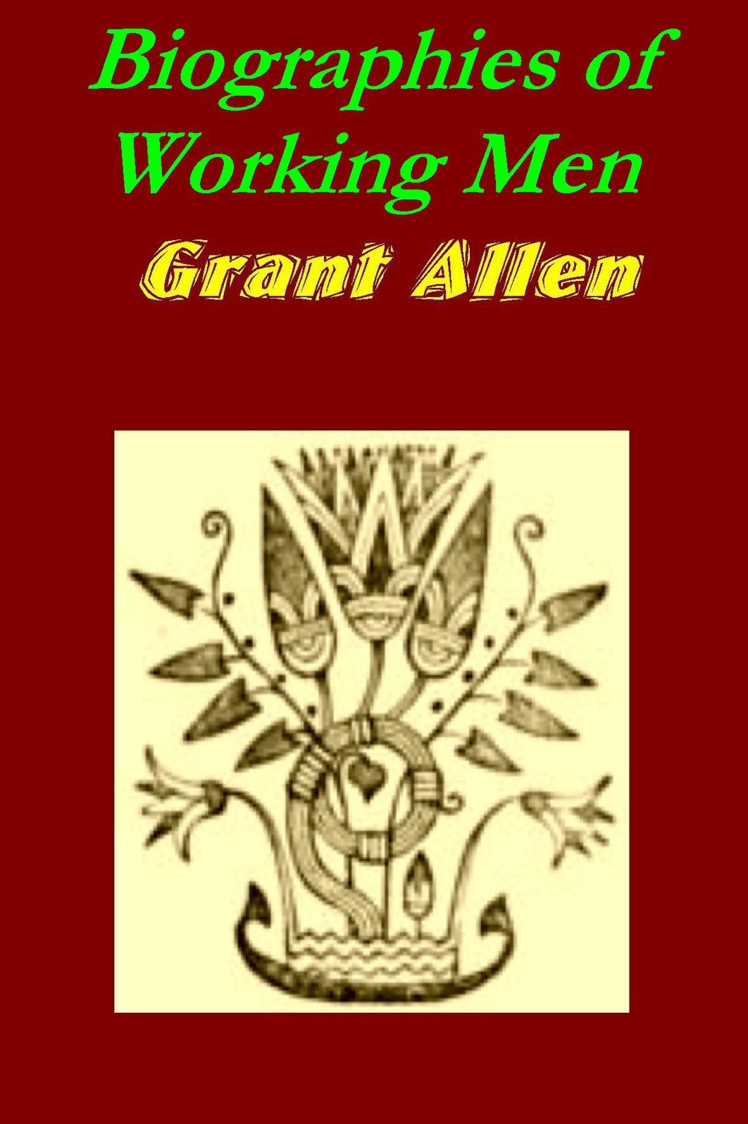 Biographies of Working Men by Grant Allen