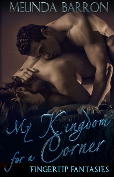 My Kingdom for a Corner (BDSM Erotic Romance, Fingertip Fantasies Series))