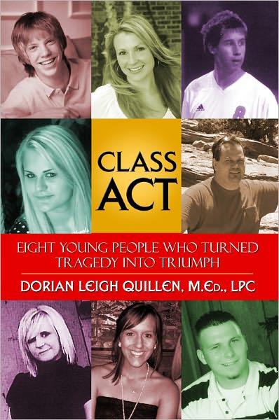Class Act: Eight Young People Who Turned Tragedy into Triumph
