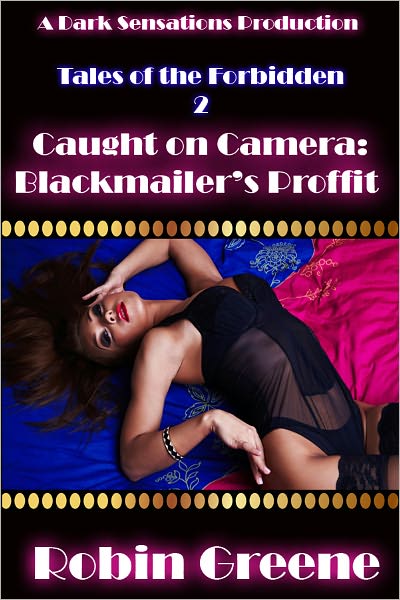 Tales of the Frobidden 2: Caught On Camera: Blackmailer's Proffit