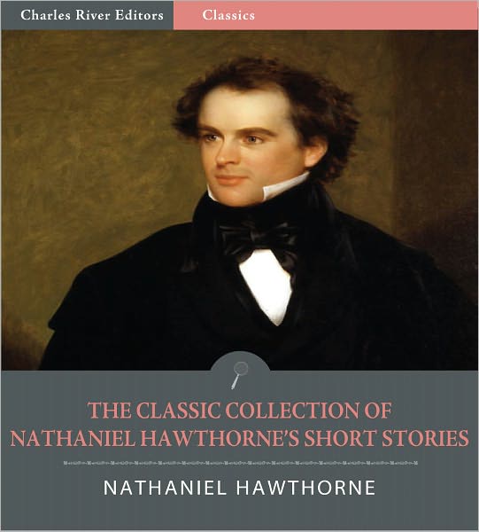 The Classic Collection of Nathaniel Hawthorne's Short Stories: The Birthmark and 87 Other Short Stories