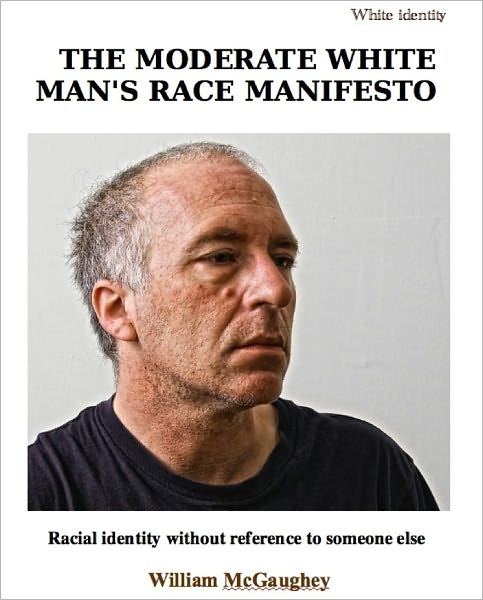 The Moderate White Man’s Race Manifesto