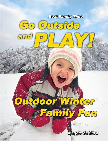Go Outside and Play! Outdoor Winter Family Fun