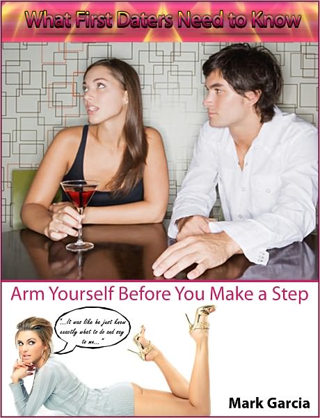 What First Daters Need to Know: Arm Yourself Before You Make a Step