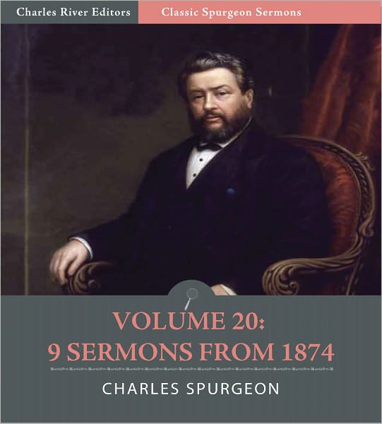 Classic Spurgeon Sermons Volume 20: 9 Sermons from 1874 (Illustrated)