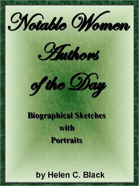 Notable Women Authors of the Day: Biographical Sketches with Portraits