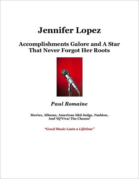 Jennifer Lopez: Accomplishments Galore and a Star Who Never Forgot Her Roots