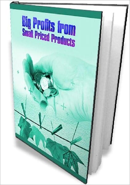 Big profits from small priced products - Motivational & Inspirational eBook...