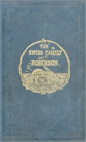 Swiss Family Robinson by Johann Davis Wyss (Original Full Version)