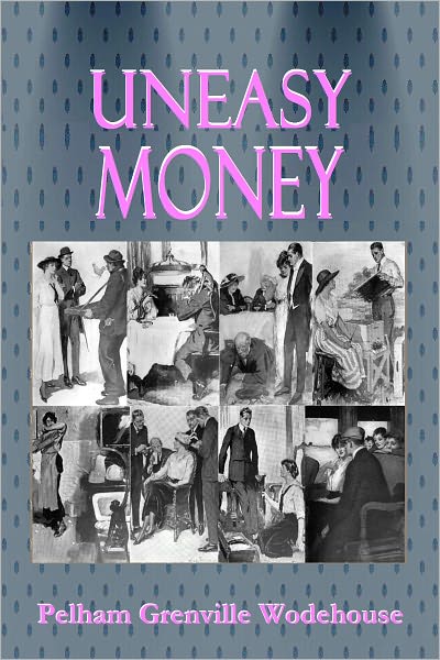 UNEASY MONEY (with Illustrations from the original 'D. Appleton & Co.' edition of 1916)