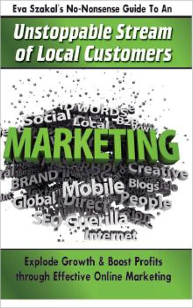 Eva Szakal's No-Nonsense Guide to an Unstoppable Stream of Local Customers